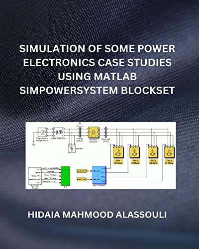 9798211876194: Simulation of Some Power Electronics Case Studies Using Matlab Simpowersystem Blockset
