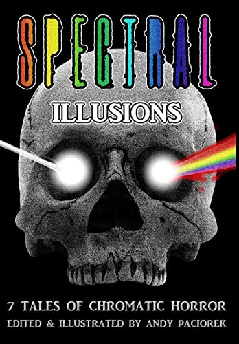 Stock image for Spectral Illusions:: 7 Tales of Chromatic Horror for sale by Ria Christie Collections