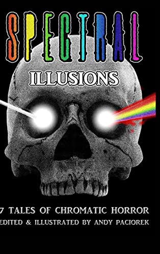 Stock image for Spectral Illusions: 7 Tales of Chromatic Horror for sale by Russell Books