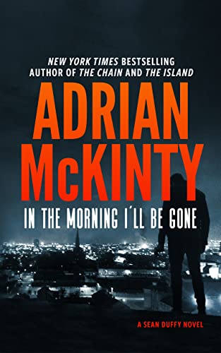 Stock image for In the Morning I'll Be Gone : A Detective Sean Duffy Novel for sale by Better World Books
