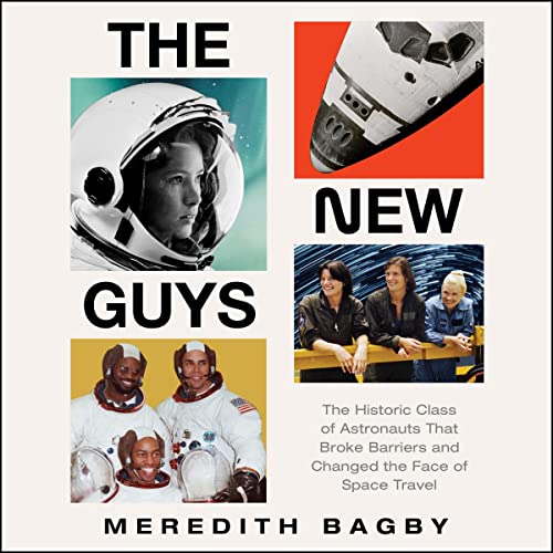 9798212036900: The New Guys: The Historic Class of Astronauts That Broke Barriers and Changed the Face of Space Travel