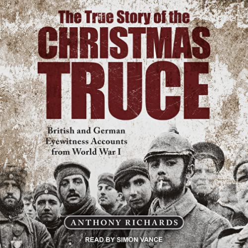 Stock image for The True Story of the Christmas Truce: British and German Eyewitness Accounts from World War I for sale by HPB-Emerald