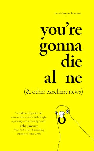 Stock image for You're Gonna Die Alone (& Other Excellent News) for sale by HPB Inc.
