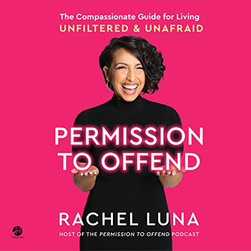 9798212205344: Permission to Offend: The Compassionate Guide for Living Unfiltered & Unafraid