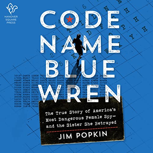 9798212222778: Code Name Blue Wren: The True Story of America's Most Dangerous Female Spy - and the Sister She Betrayed