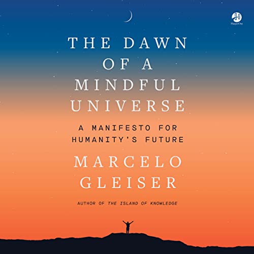 Stock image for Dawn of a Mindful Universe : A Manifesto for Humanity's Future for sale by GreatBookPrices