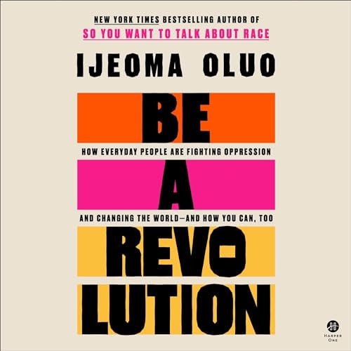9798212896238: Be a Revolution: How Everyday People Are Fighting Oppression and Changing the World--and How You Can, Too