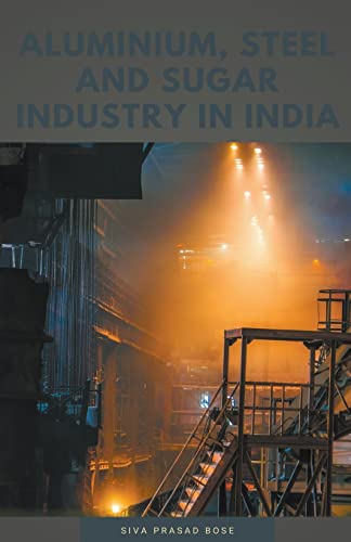 Stock image for Aluminium, Steel and Sugar Industry in India for sale by PBShop.store US