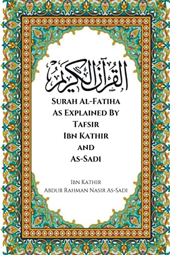 9798215096611: Surah Al-Fatiha As Explained By Tafsir Ibn Kathir and As-Sadi