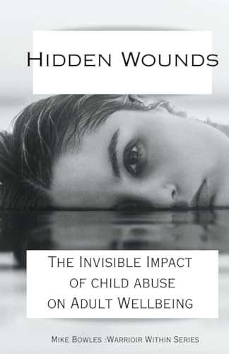 Imagen de archivo de Hidden Wounds: The Invisible Impact of Childhood Abuse on Adult Well-Being a la venta por GreatBookPrices