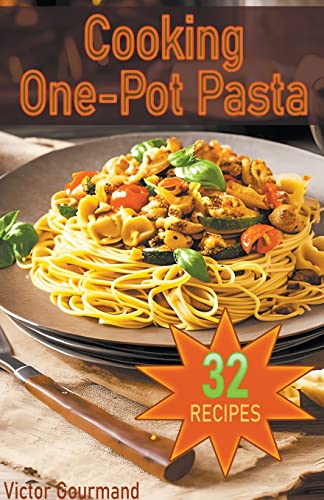 Beispielbild fr Cooking One-Pot Pasta: Delicious, Easy, and Healthy Pasta Recipes for Busy Home Cooks (How to Cook Pasta at Home, Band 1) zum Verkauf von Buchpark