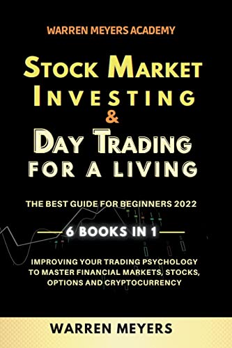 Imagen de archivo de Stock Market Investing & Day Trading for a Living the Best Guide for Beginners 2022 6 Books in 1 Improving your Trading Psychology to Master Financial a la venta por GreatBookPrices