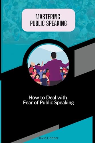 Stock image for Mastering Public Speaking - How to Deal with Fear of Public Speaking for sale by Ria Christie Collections
