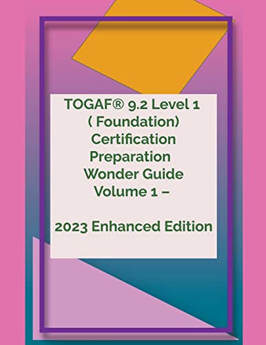Beispielbild fr TOGAF(R) 9.2 Level 1 Wonder Guide Volume 1 - 2023 Enhanced Edition zum Verkauf von GreatBookPrices