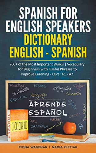 Stock image for Spanish for English Speakers: Dictionary English - Spanish: 700+ of the Most Important Words / Vocabulary for Beginners with Useful Phrases to Impro for sale by GreatBookPrices
