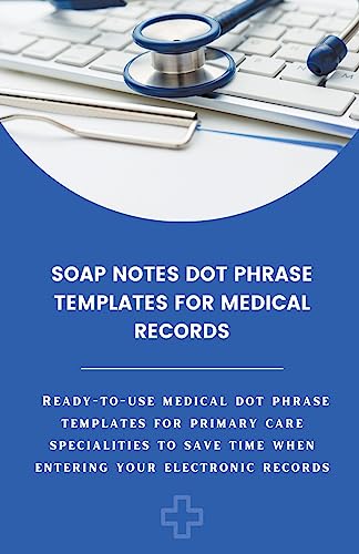 Stock image for Soap Notes Dot Phrase Templates For Medical Records for sale by GreatBookPrices