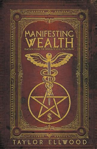 Beispielbild fr Manifesting Wealth: Practical Magic for Prosperity, Love, and Health zum Verkauf von GreatBookPrices