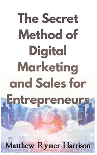 Beispielbild fr The Secret Method of Digital Marketing and Sales for Entrepreneurs zum Verkauf von Buchpark