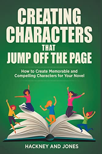 9798215322727: Creating Characters That Jump Off The Page - How To Create Memorable And Compelling Characters For Your Novel