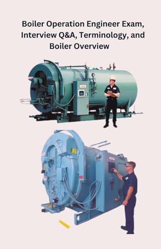 Stock image for Boiler Operation Engineer Exam, Interview Q&A, Terminology, and Boiler Overview for sale by GreatBookPrices