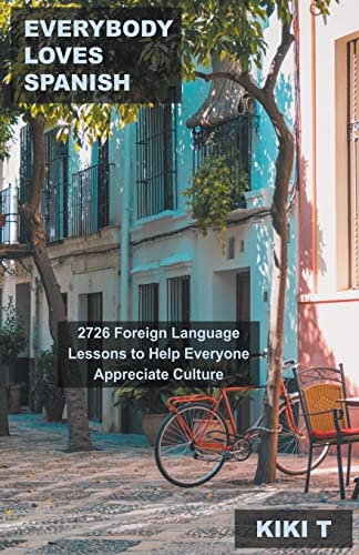 Beispielbild fr Everybody Loves Spanish: 2726 Foreign Language Lessons to Help Everyone Appreciate Culture (Learn Spanish, Band 3) zum Verkauf von Buchpark