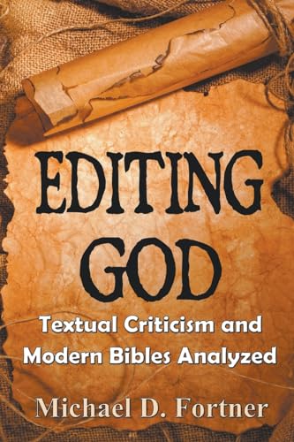 Beispielbild fr Editing God: Textual Criticism and Modern Bibles Analyzed zum Verkauf von California Books