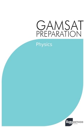 Stock image for GAMSAT Preparation Physics: Efficient Methods, Detailed Techniques, Proven Strategies, and GAMSAT Style Questions for sale by GreatBookPricesUK