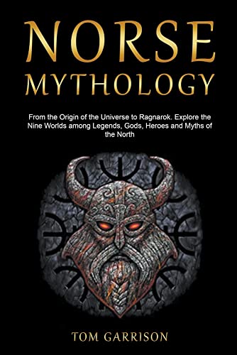 Beispielbild fr Norse Mythology: From the Origin of the Universe to Ragnarok. Explore the Nine Worlds among Legends, Gods, Heroes and Myths of the North zum Verkauf von Buchpark
