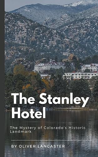 Stock image for The Stanley Hotel: The Mystery of Colorado's Historic Landmark for sale by GreatBookPrices