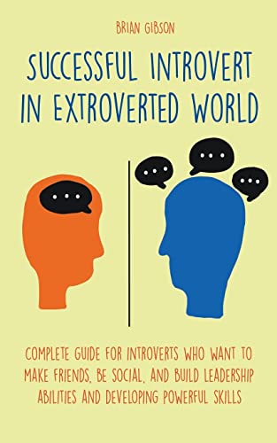 9798215492499: Successful Introvert in Extroverted World Complete guide for introverts who want to make friends, be social, and build leadership abilities and developing powerful skills