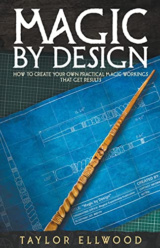 Beispielbild fr Magic by Design: How to Create your own Practical Magic Workings that get Results zum Verkauf von GreatBookPrices