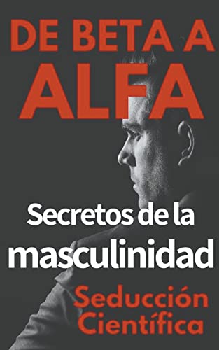 Beispielbild fr De Beta a Alfa Secretos de la Masculinidad zum Verkauf von GreatBookPrices