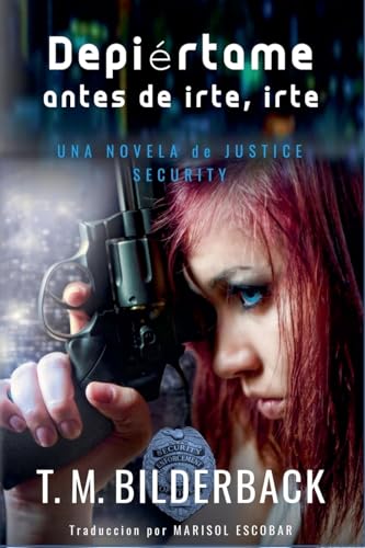Stock image for Despirtame Antes De Irte, Irte. - Una Novela De Justice Security (Spanish Edition) for sale by California Books