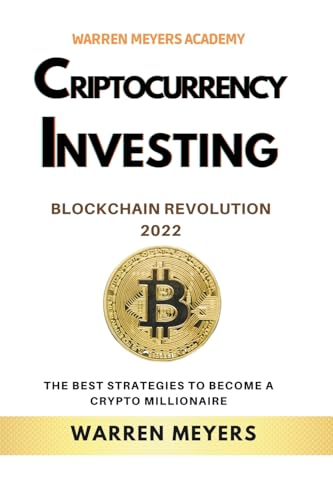 9798215637197: Cryptocurrency Investing Blockchain Revolution 2022 the Best Strategies to Become a Crypto Millionaire: 6 (Warren Meyers)