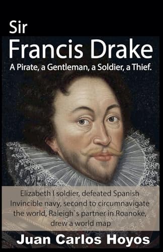 Stock image for Sir Francis Drake, a Pirate, a Gentleman, a Soldier, a Thief. for sale by GreatBookPrices