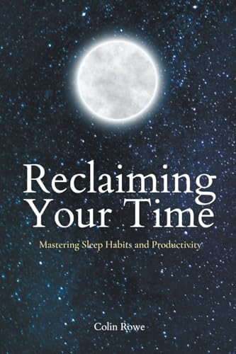 Beispielbild fr Reclaiming Your Time: Mastering Sleep Habits and Productivity zum Verkauf von Buchpark