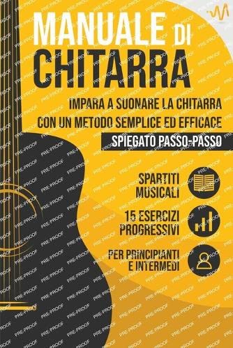Immagine dell'editore per Manuale di Chitarra: Impara a suonare la Chitarra con un metodo semplice ed efficace spiegato passo passo. 15 Esercizi progressivi + Spartiti Musicali (Italian Edition) venduto da California Books