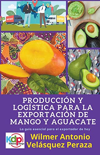 Imagen de archivo de Produccin y logstica para la exportacin de mango y aguacate a la venta por GreatBookPrices