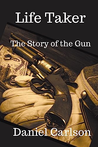 Stock image for Life Taker The Story of the Gun for sale by GreatBookPrices