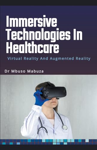 Beispielbild fr Immersive Technologies In Healthcare: Virtual Reality And Augmented Reality zum Verkauf von Ria Christie Collections