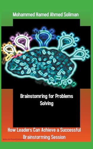 Stock image for Brainstorming for Problems Solving: How Leaders Can Achieve a Successful Brainstorming Session for sale by California Books