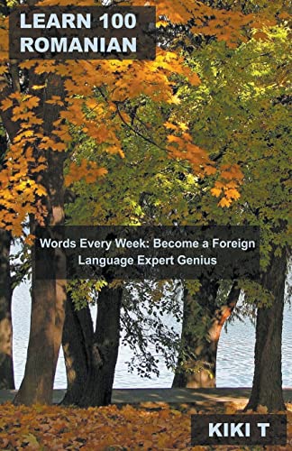 Beispielbild fr Learn 100 Romanian Words Every Week: Become a Foreign Language Expert Genius (Learn Romanian, Band 3) zum Verkauf von Buchpark