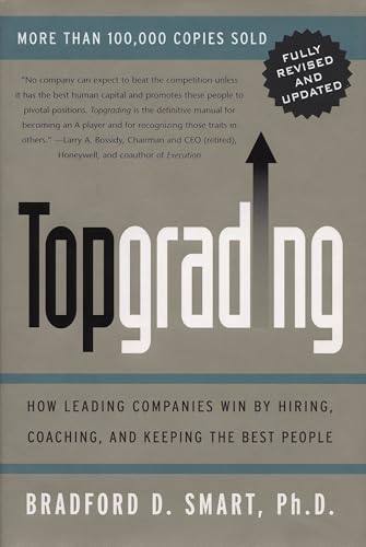 Stock image for Topgrading (revised PHP edition): How Leading Companies Win by Hiring, Coaching and Keeping the Best People for sale by Ria Christie Collections