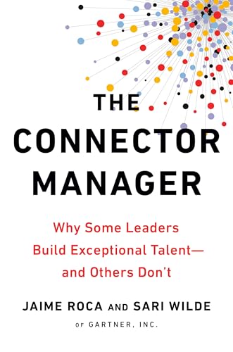 Stock image for The Connector Manager: Why Some Leaders Build Exceptional Talent - and Others Don't for sale by California Books