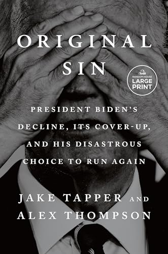 Stock image for Original Sin: President Biden's Decline, Its Cover-Up, and His Disastrous Choice to Run Again for sale by California Books