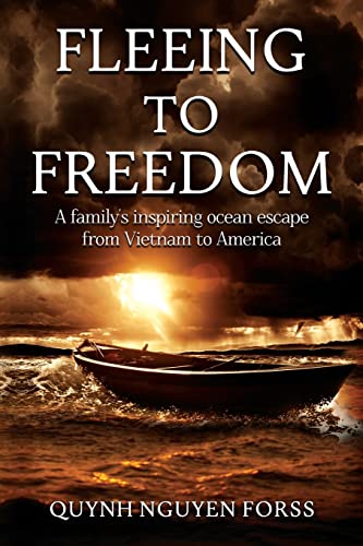 Stock image for Fleeing to Freedom: A Family's Inspiring Ocean Escape from Vietnam to America for sale by GreatBookPrices