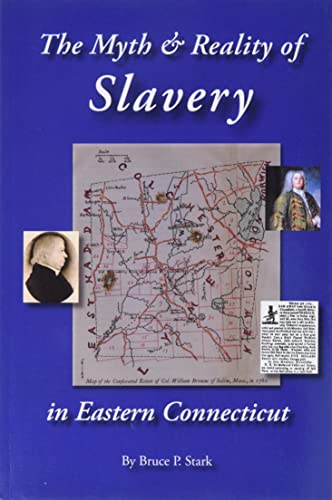 Stock image for The Myth and Reality of Slavery in Eastern Connecticut: The Brownes of Salem and Absentee Land Ownership for sale by GreatBookPrices