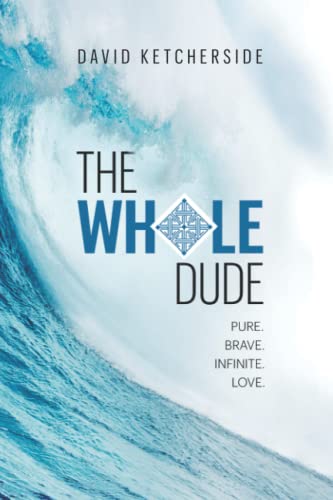 Stock image for The Whole Dude: Pure. Brave. Infinite.Love for sale by Dunaway Books