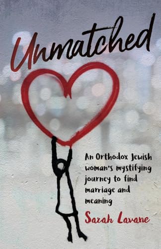 9798218010324: Unmatched: An Orthodox Jewish woman's mystifying journey to find marriage and meaning