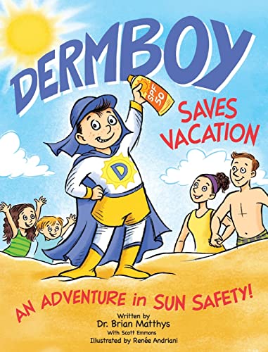 Stock image for Dermboy Saves Vacation: An Adventure In Sun Safety! for sale by GreatBookPricesUK